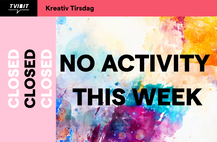 Kreativ Tirsdag - Stengt
