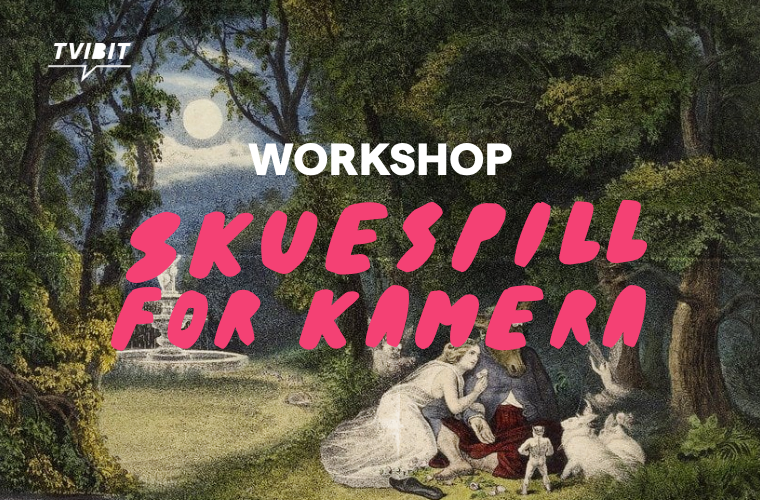 Workshop: Skuespill for kamera