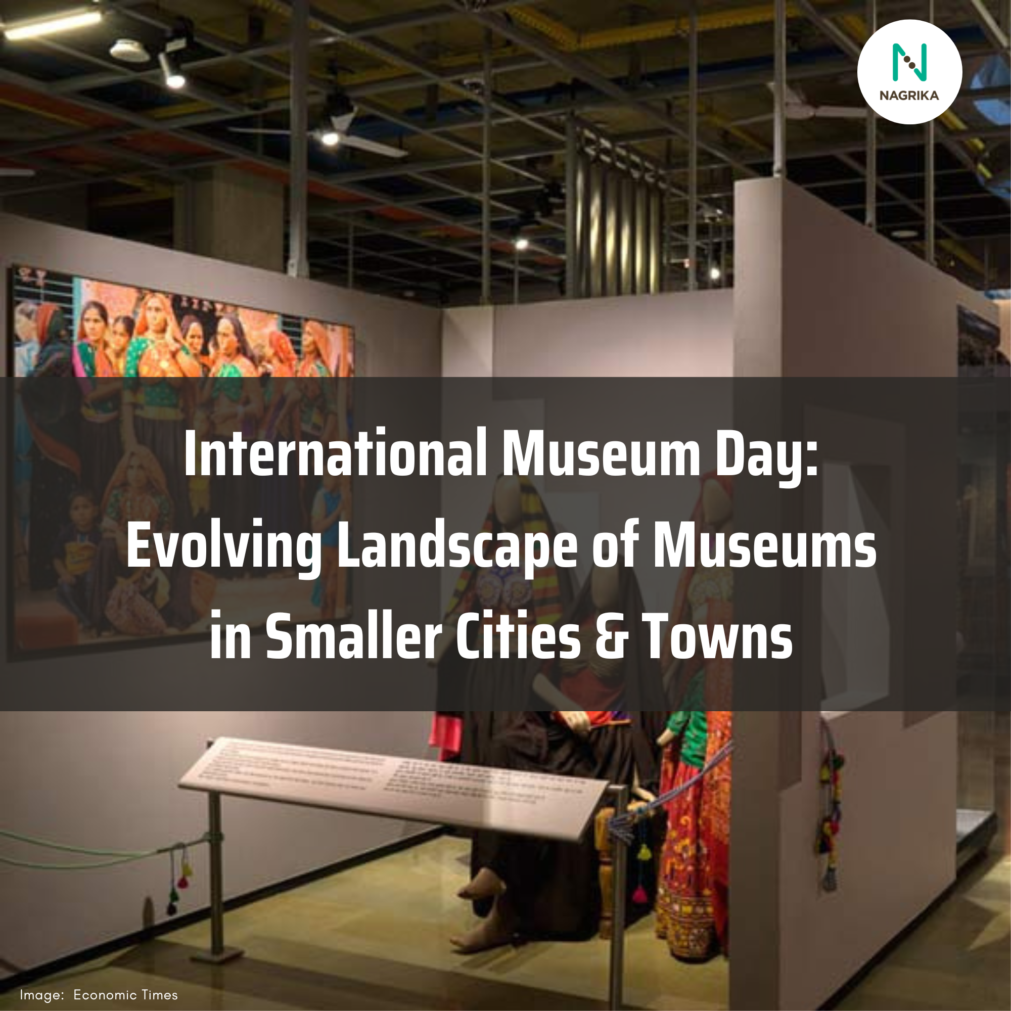 International Museum Day: Evolving Landscape of Museums in Smaller Cities &amp; Towns