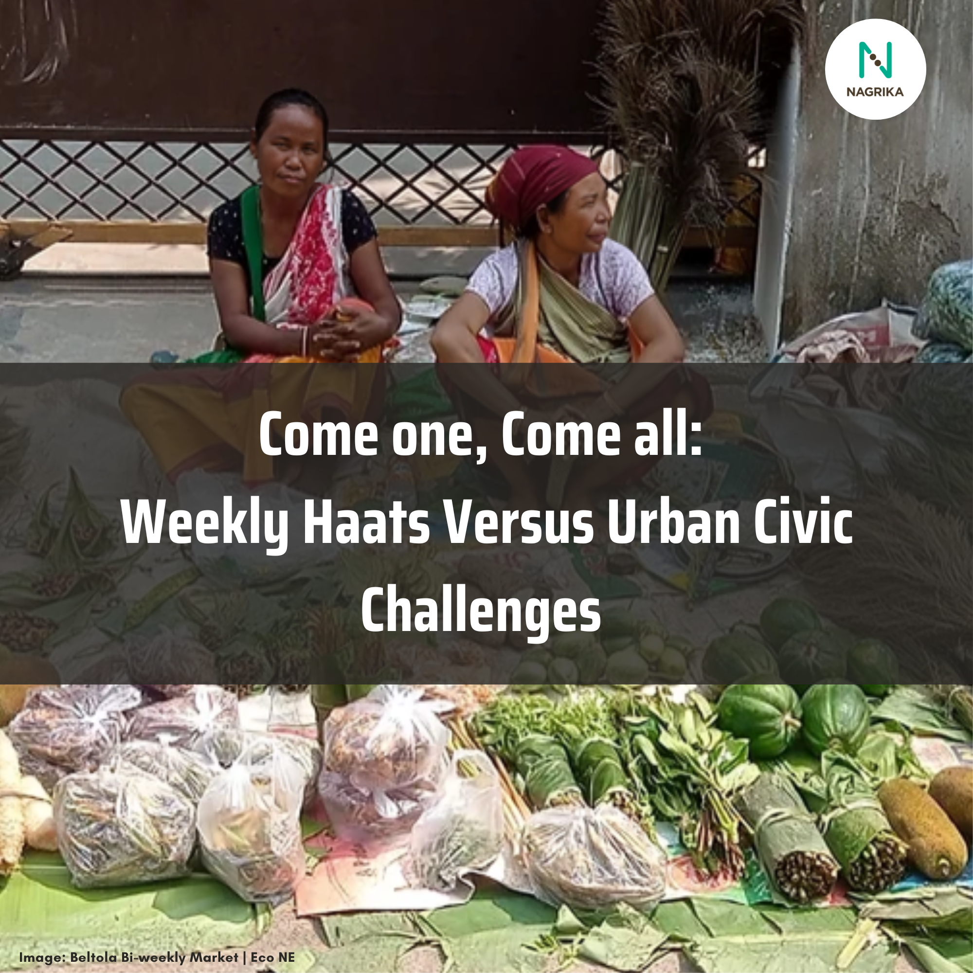 Come one, Come all: Weekly Haats Versus Urban Civic Challenges