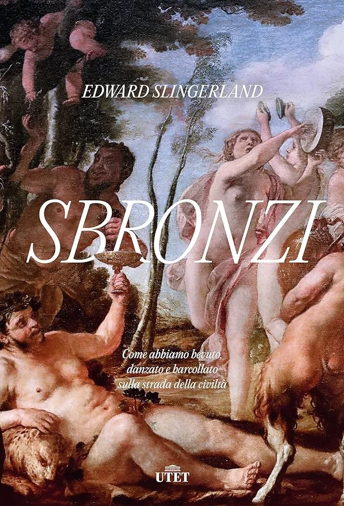 Sbronzi: come abbiamo bevuto, danzato e barcollato sulla strada della civiltà