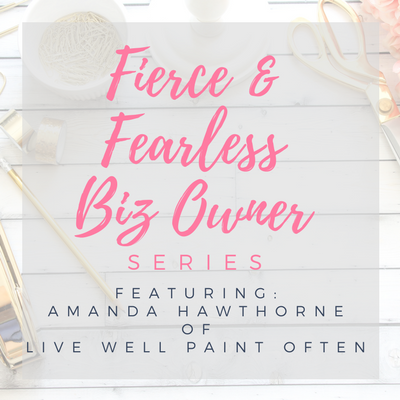Fierce & Fearless Biz Owners - Live Well Paint Often 