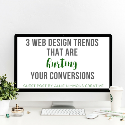 Three Popular Web  Design Trends That Are Hurting Your Conversions