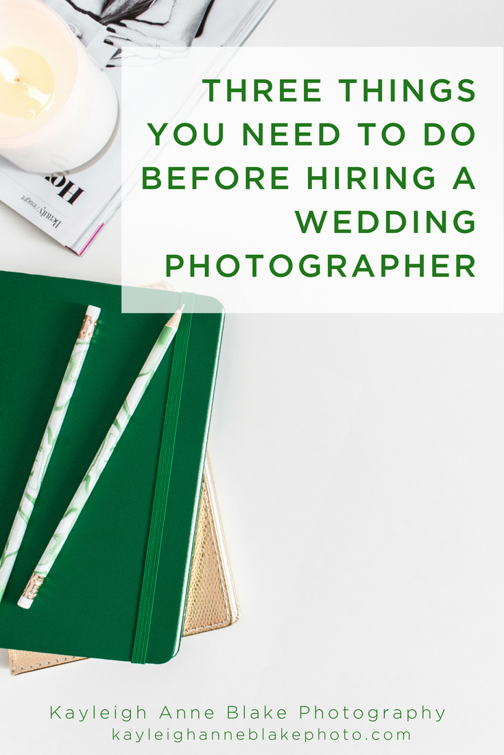 THREE THINGS YOU NEED TO DO BEFORE HIRING A WEDDING PHOTOGRAPHER.png