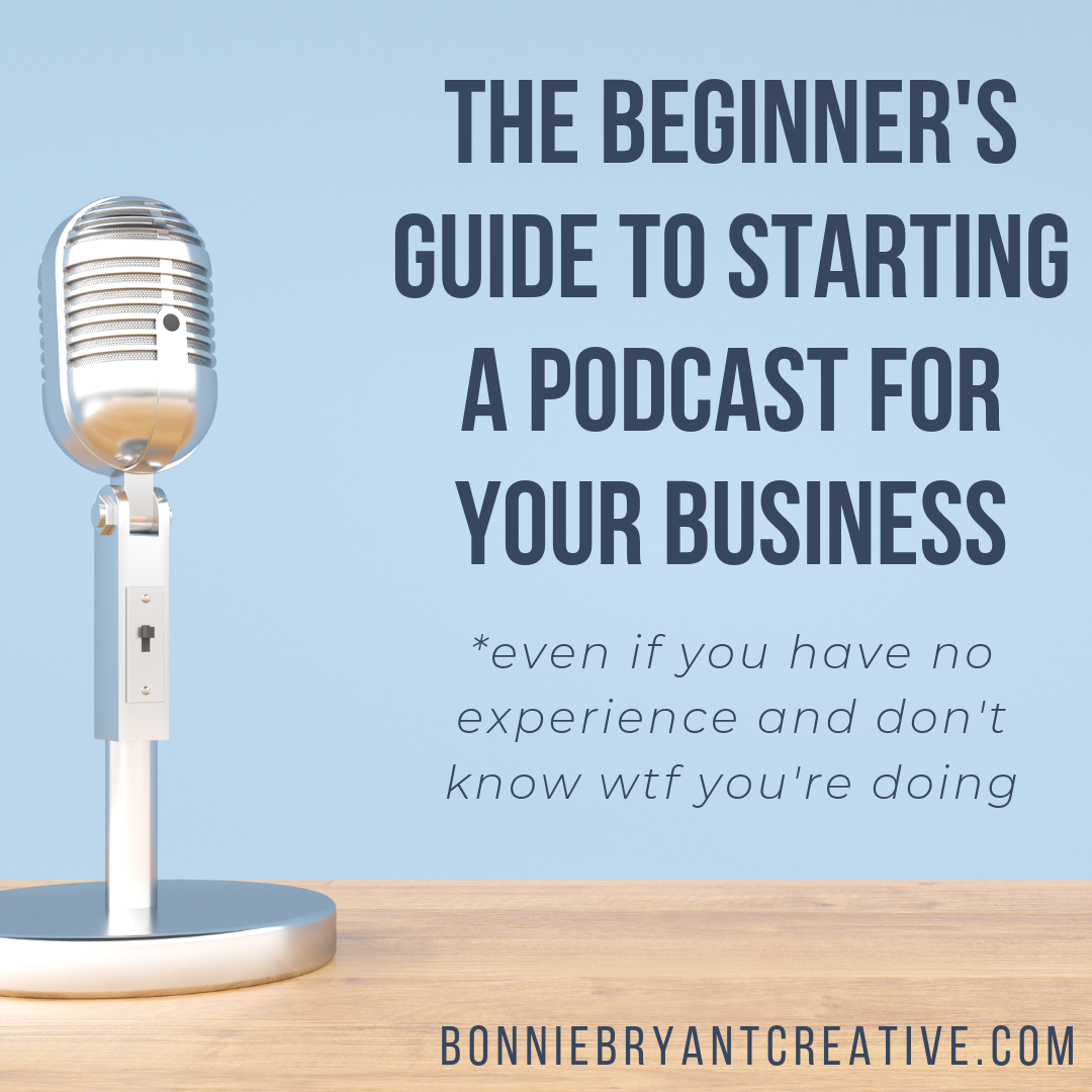 The Beginner's Guide to Starting a Podcast for Your Business with Zero Podcasting Experience