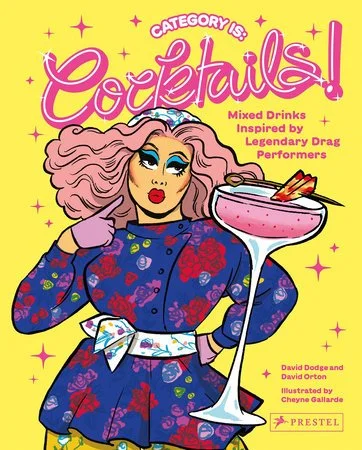 Category Is: Cocktails! Mixed Drinks Inspired by Legendary Drag Performers