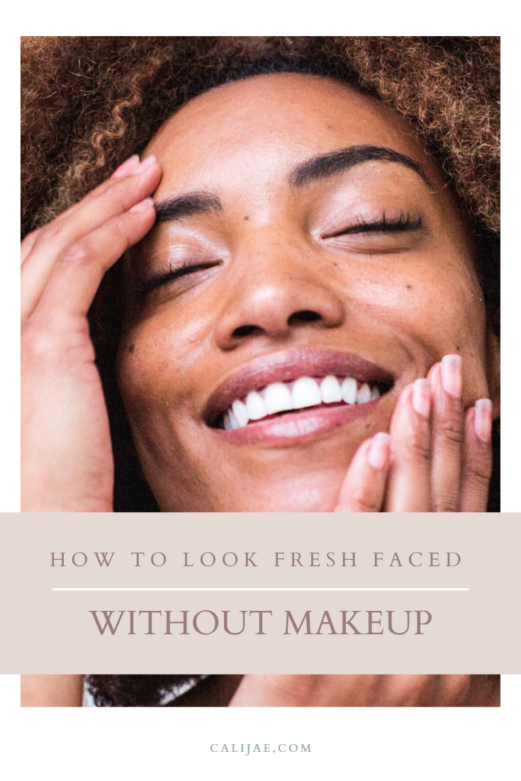 How To Look Fresh Faced Without Makeup