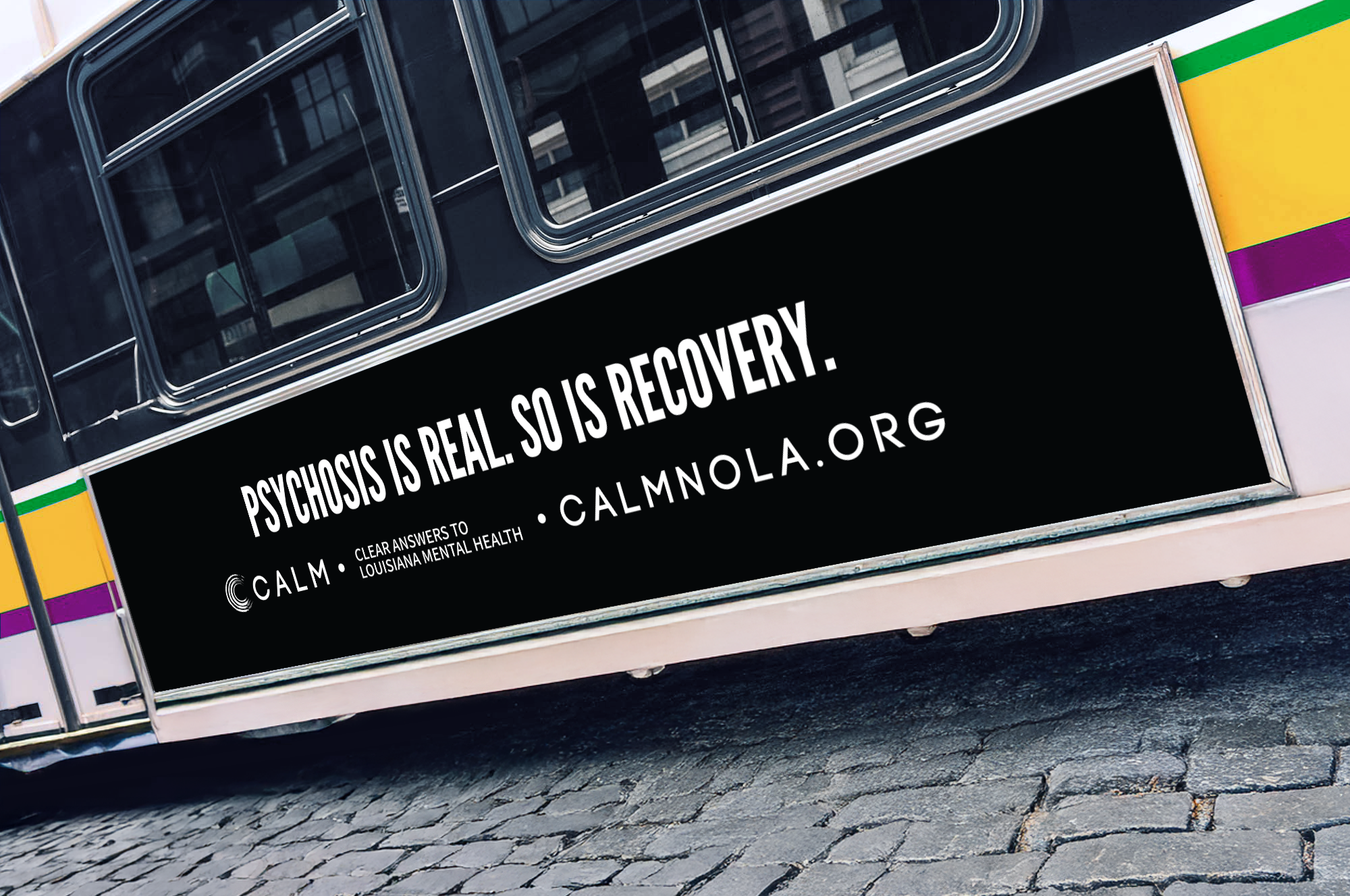 The bold design and simple messaging translated seamlessly into bus ads, cutting through the visual noise of New Orleans and putting the campaign in front of the community every day.