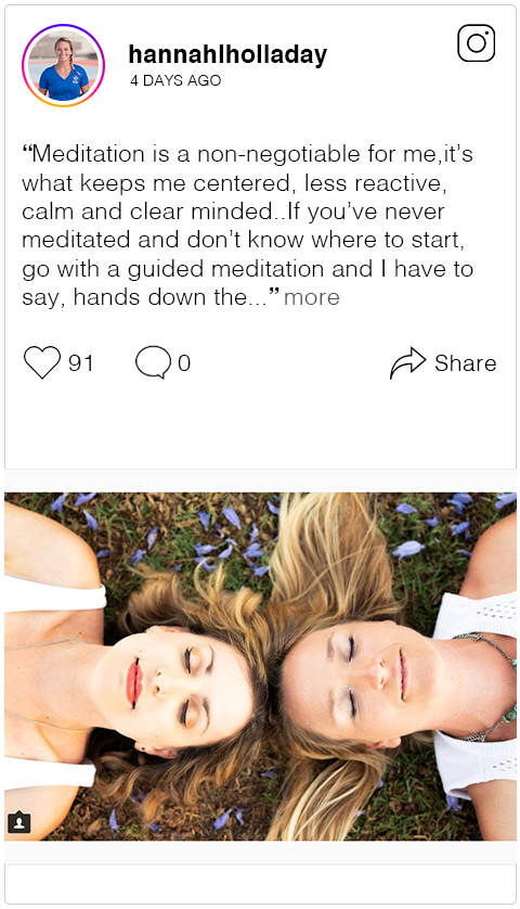  Meditation is a non-negotiable for me, it’s what keeps me centered, less reactive, calm and clear minded..If you’ve never meditated and don’t know where to start, go with a guided meditation and I have to say, hands down the best meditation app I’ve