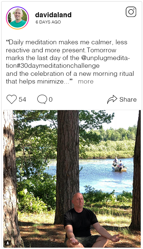 Daily meditation makes me calmer, less reactive and more present. Tomorrow marks the last day of the @unplugmeditation #30daymeditationchallenge and the celebration of a new morning ritual that helps minimize ego and maximize living with intent and purpose.