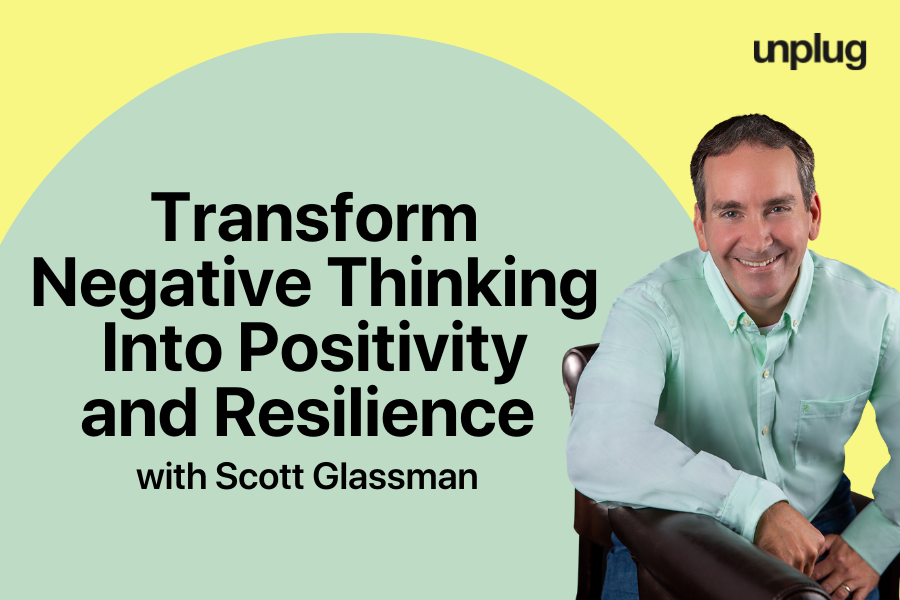 VIRTUAL: Transform Negative Thinking into Positivity and Resilience with Scott Glassman