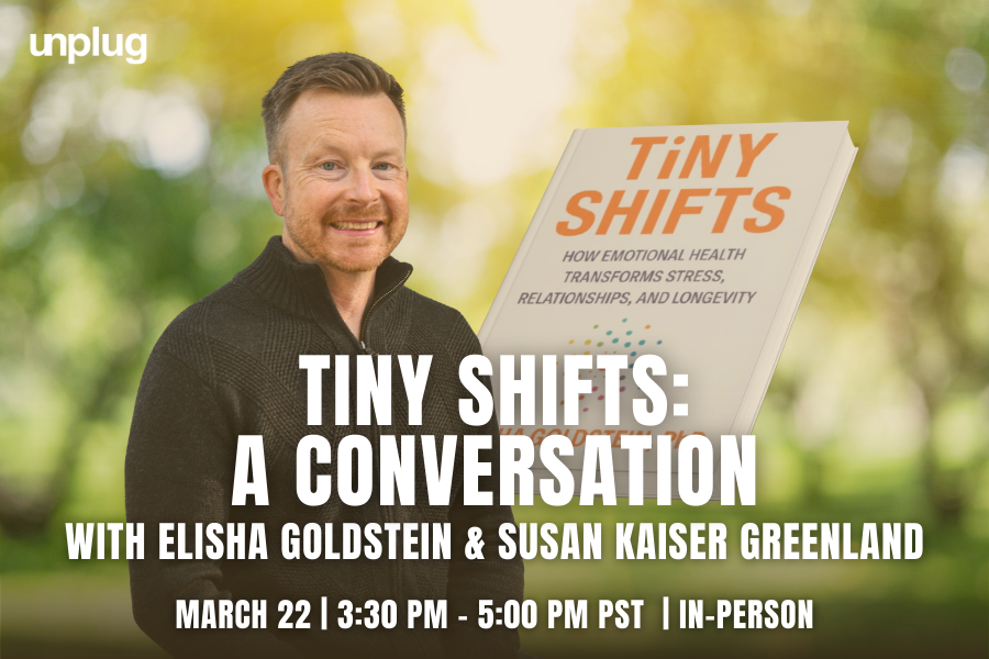 IN-PERSON: Tiny Shifts: A Conversation with Elisha Goldstein &amp; Susan Kaiser Greenland