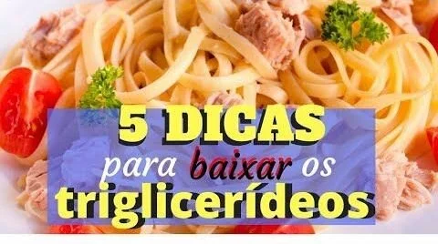 5 DICAS PARA BAIXAR OS TRIGLICERÍDEOS ALTOS