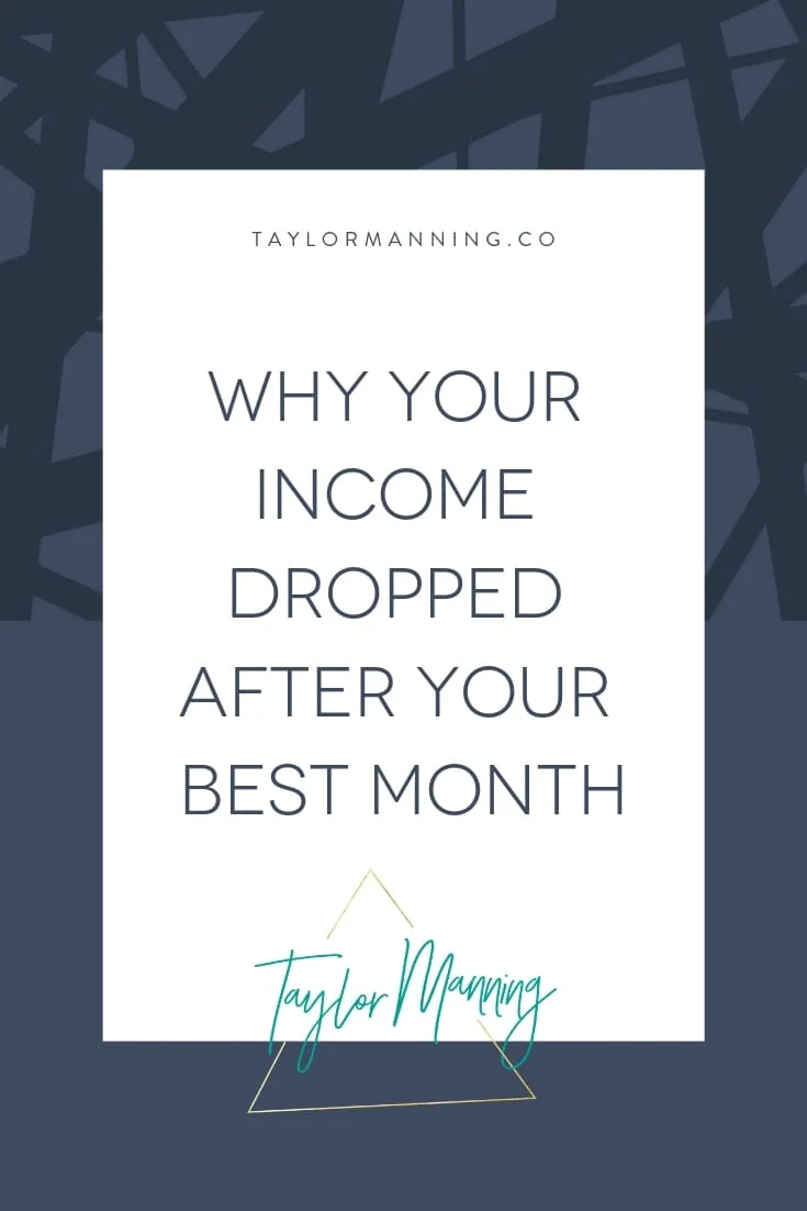 Why Your Income Dropped After Your Best Month Ever