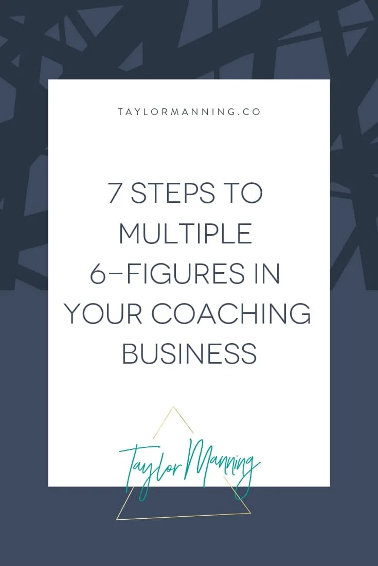 7 Things You need In Place to Get to Multiple 6-Figures in Your Coaching Business Online