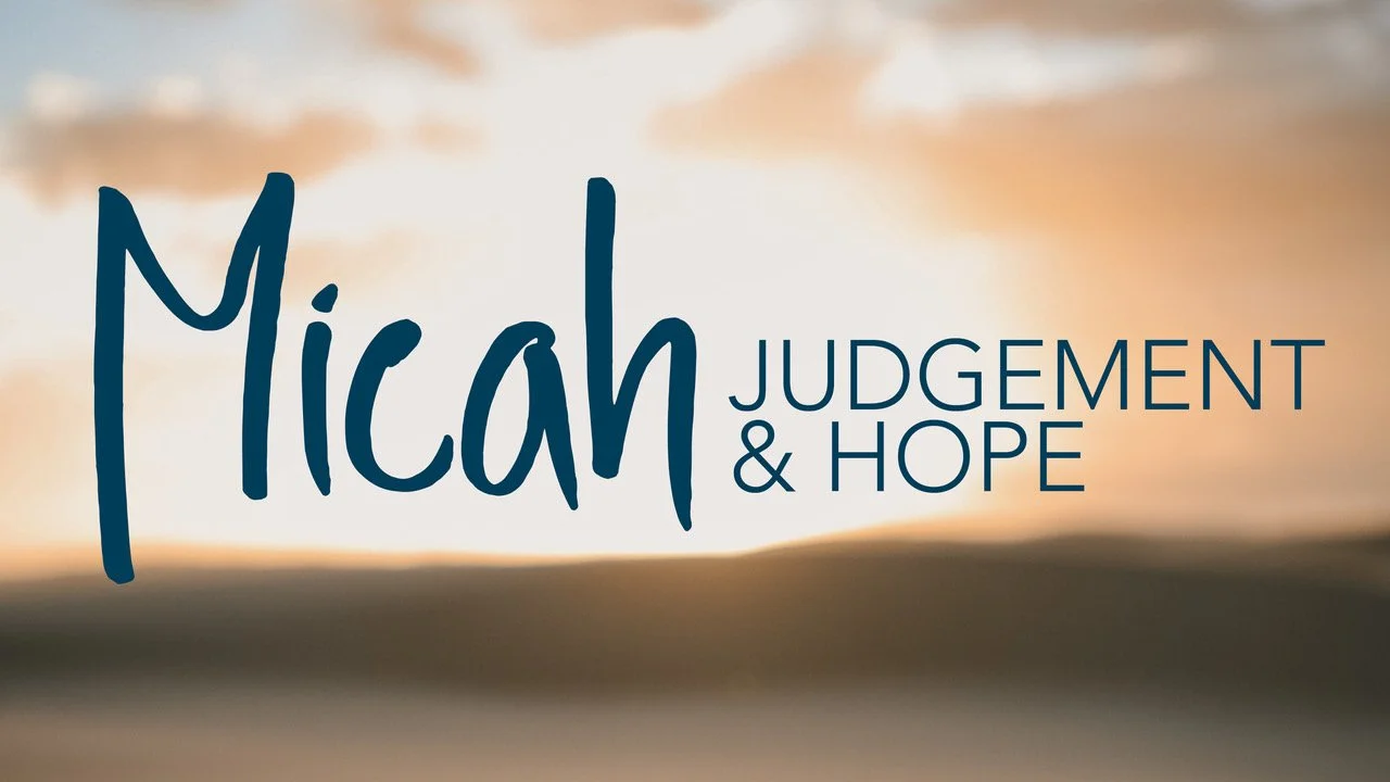 Micah: Judgement &amp; Hope