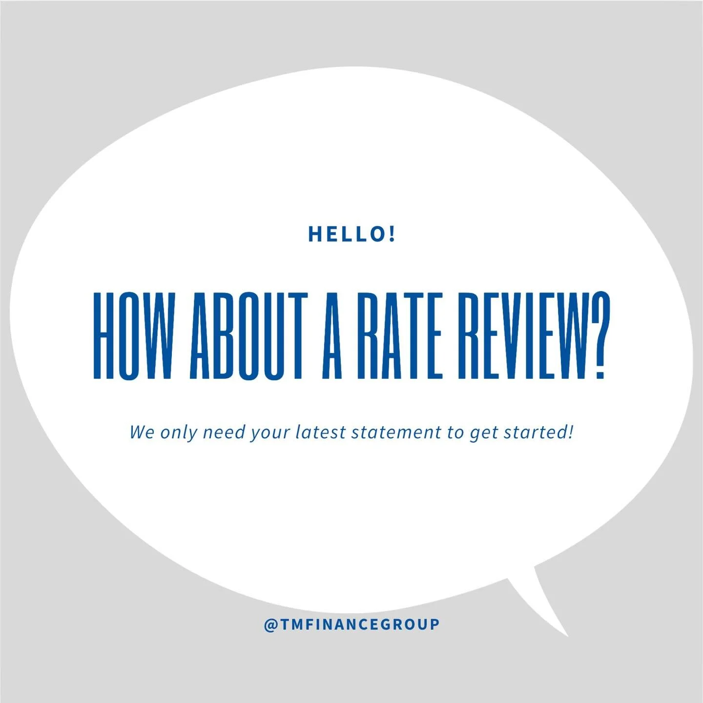 How about a Rate Review?
Most homeowners assume that their interest rate is &ldquo;alright&rdquo; or the bank will automatically give them the best price.  WRONG!

Banks DON&rsquo;T automatically pass on discounts to existing customers. Overtime your