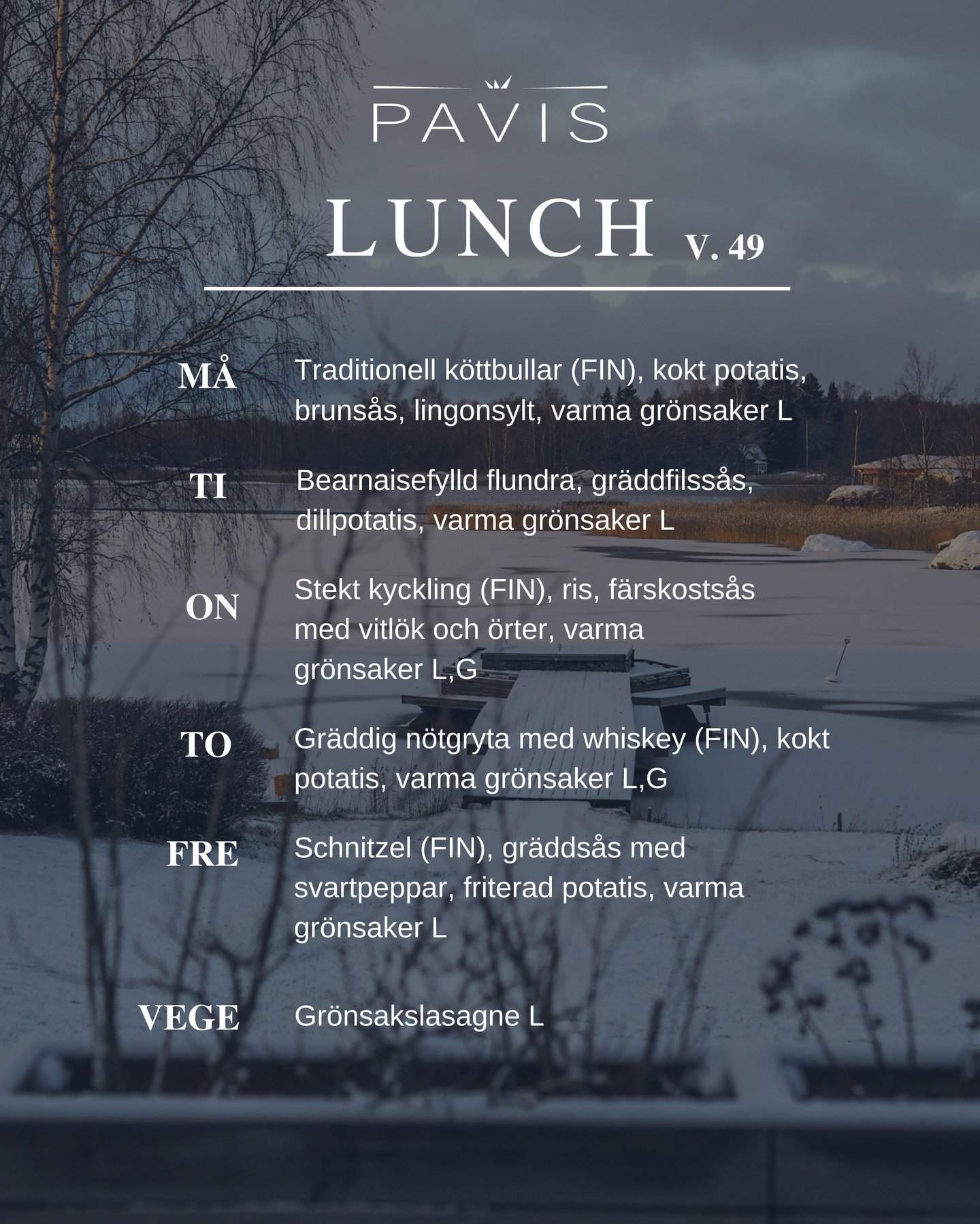 LUNCHBUFF&Eacute; v. 49 (1-5.12) 
&bull; Kl. 11-13 &bull; 13,20&euro; (Pens. / Stud. 11,90&euro;)&bull;  M&Aring;: Traditionell k&ouml;ttbullar (FIN), kokt potatis, bruns&aring;s, lingonsylt, varma gr&ouml;nsaker L

TI: Bearnaisefylld flundra, gr&aum