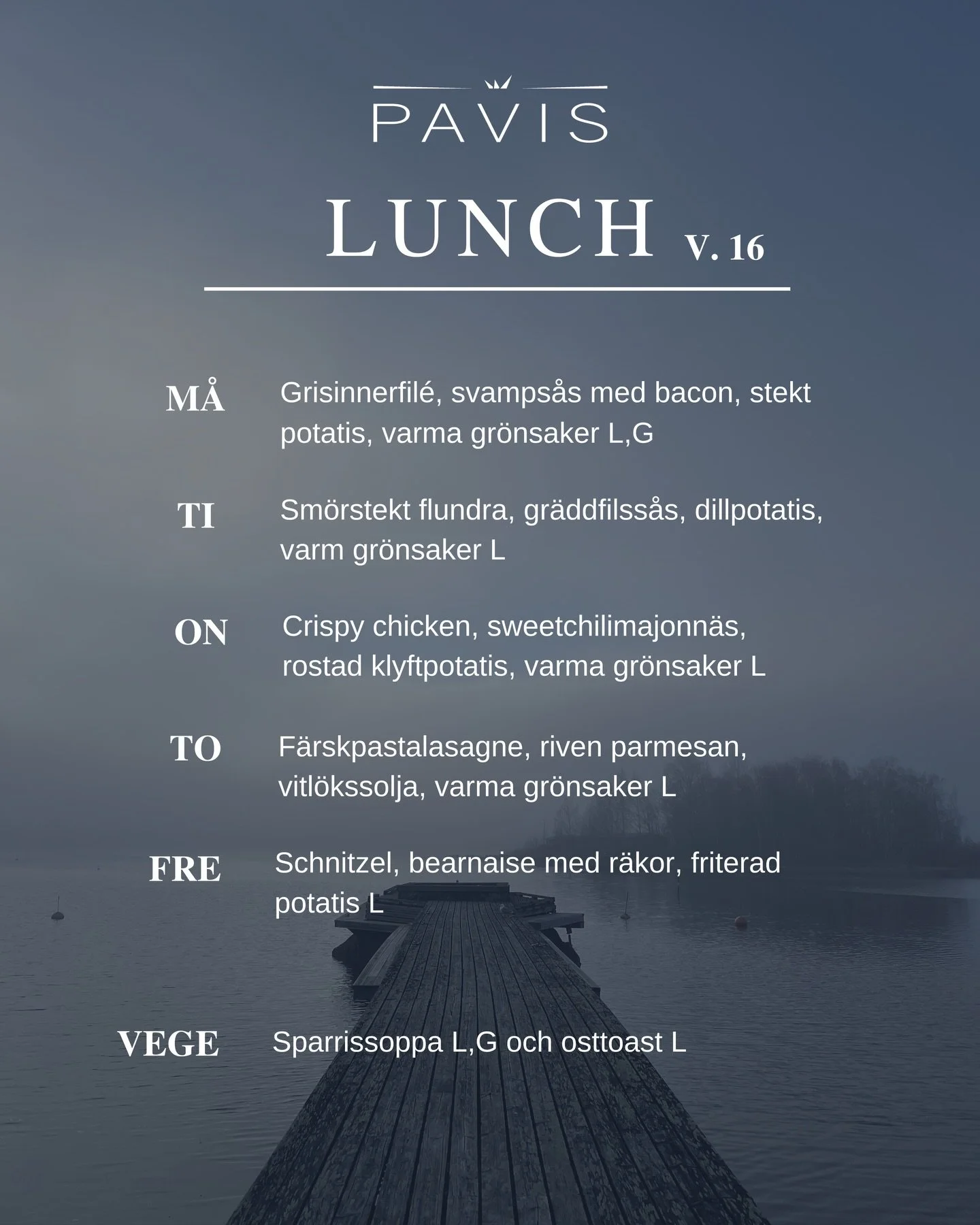 LUNCHMENY v. 16 (13-17.4) 
💛 Kl. 11-13 &bull; 13,20&euro; (Pens. / Stud. 11,90&euro;)

M&Aring;: Grisinnerfil&eacute;, svamps&aring;s med bacon, stekt potatis, varma gr&ouml;nsaker L,G

TI: Sm&ouml;rstekt flundra, gr&auml;ddfilss&aring;s, dillpotati