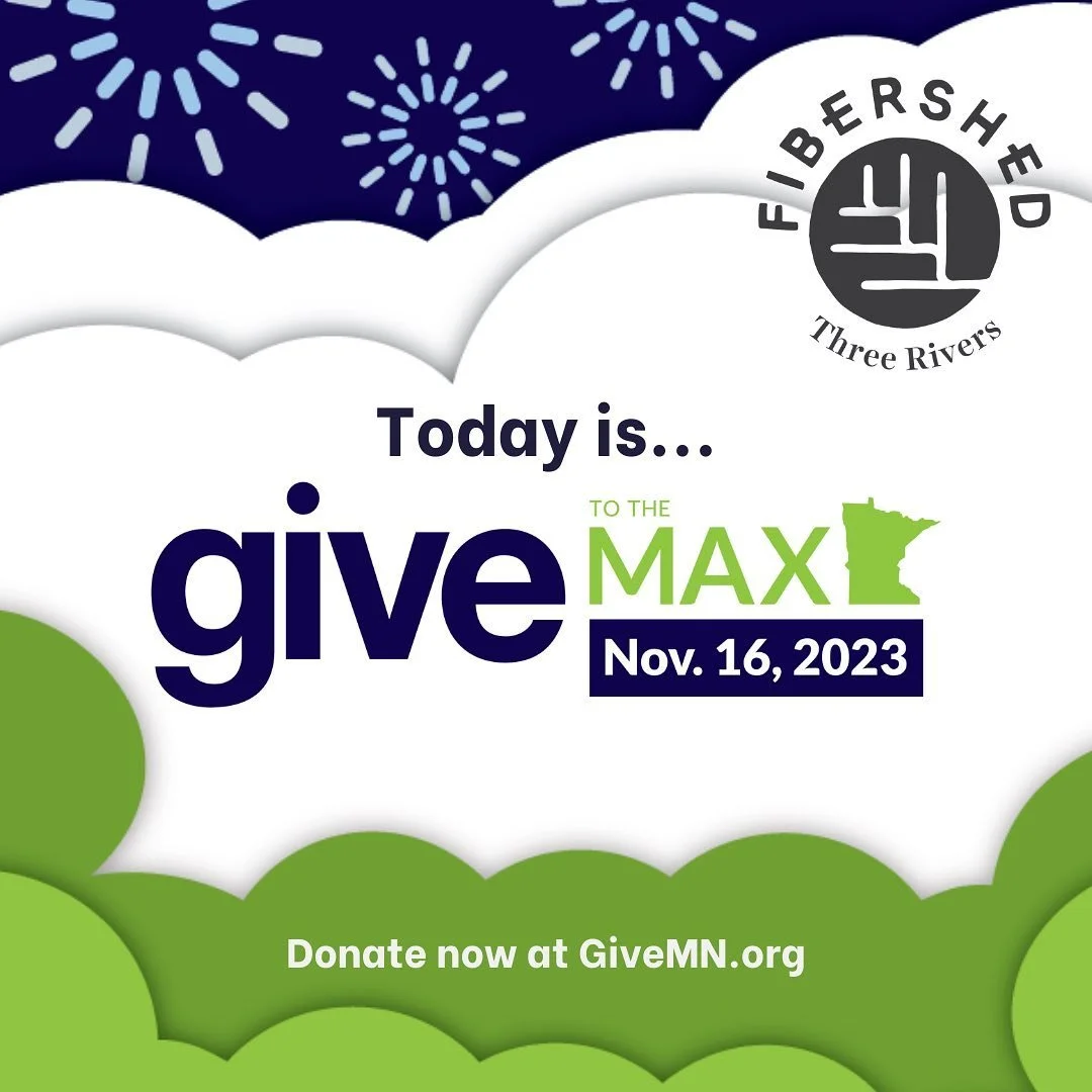 🌿 Support us this Give to the Max day! 🐑

Named after the Mississippi, Minnesota, and St. Croix rivers, Three Rivers Fibershed works to develop strong, community-centered textile systems that build soil health and enhance stewardship within a 175 m