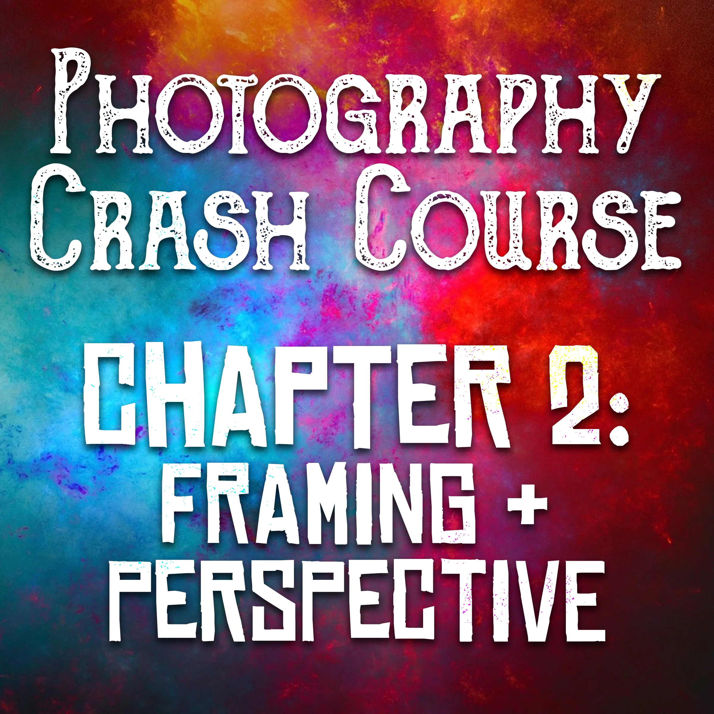 Photography Crash Course : Chapter 2 - Framing & Perspective