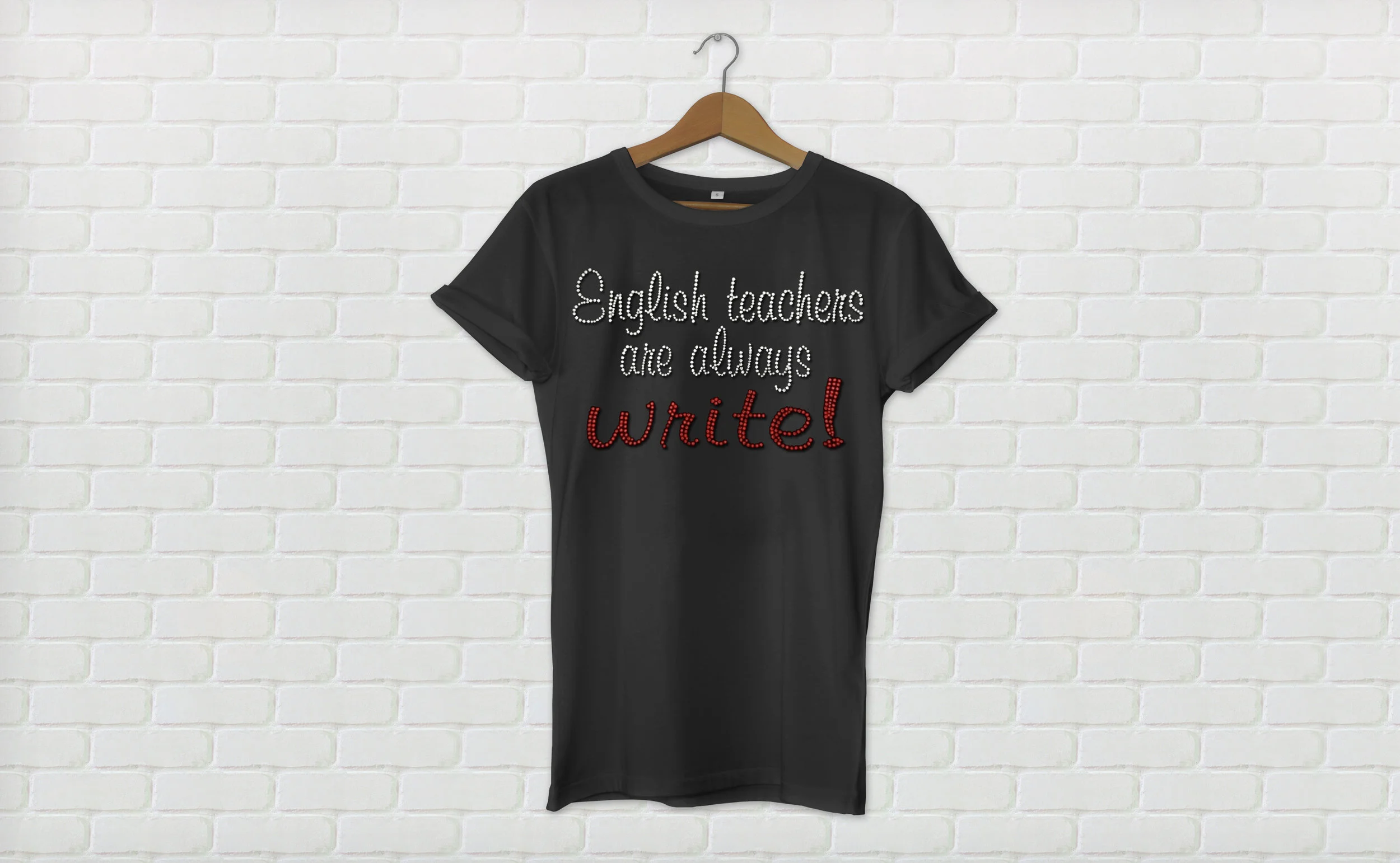ENGLISH TEACHERS ARE ALWAYS WRITE TEE