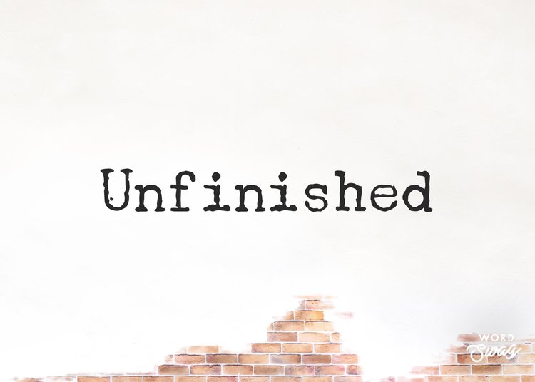 Unfinished