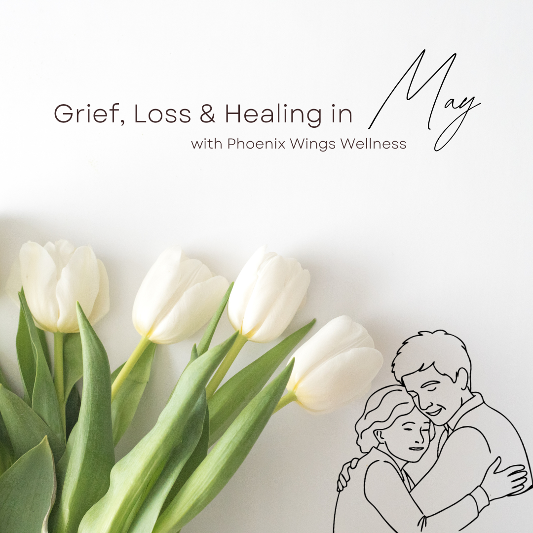 Grief, Loss and Healing in May
