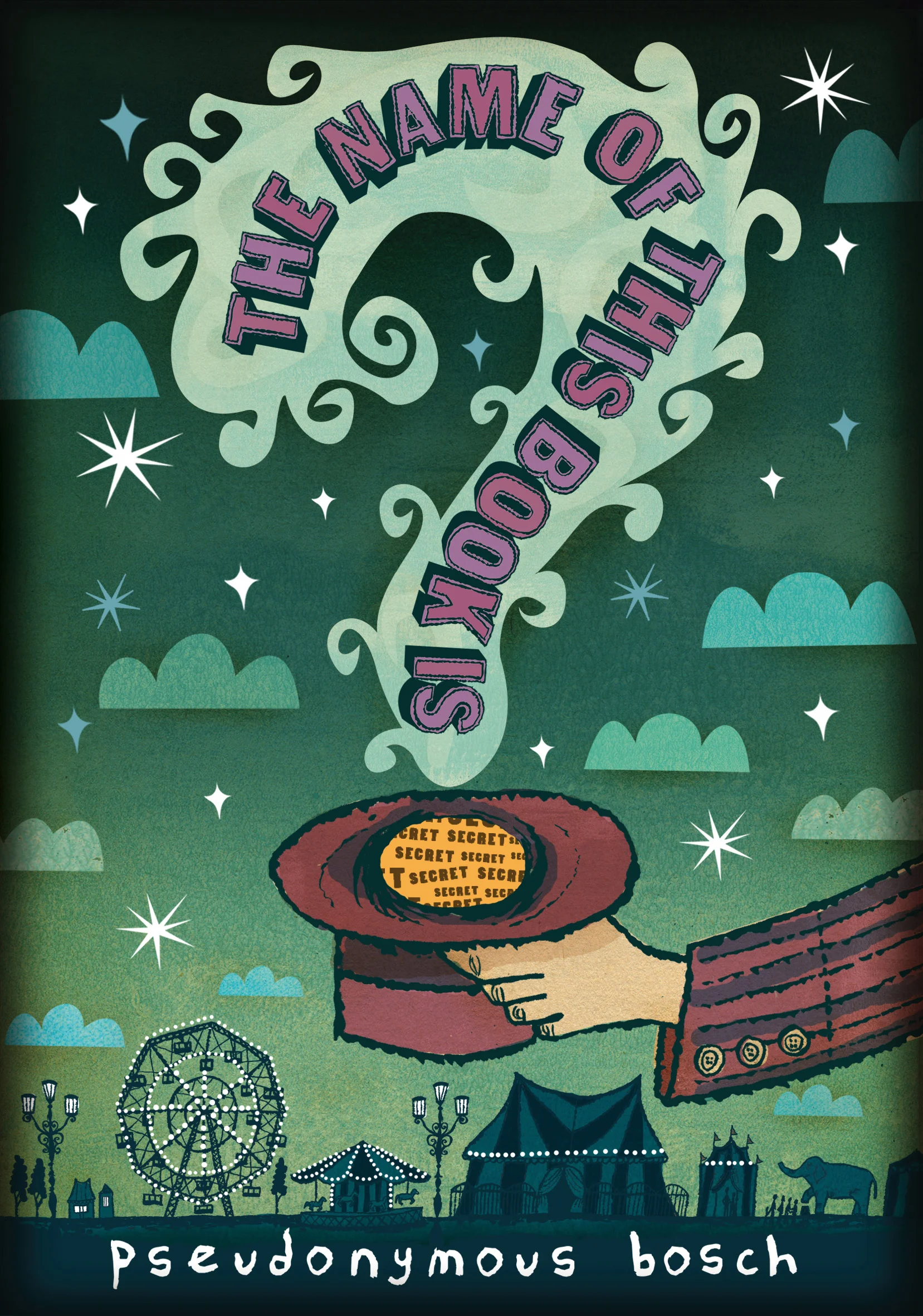 THE NAME OF THIS BOOK IS SECRET by Pseudonymous Bosch