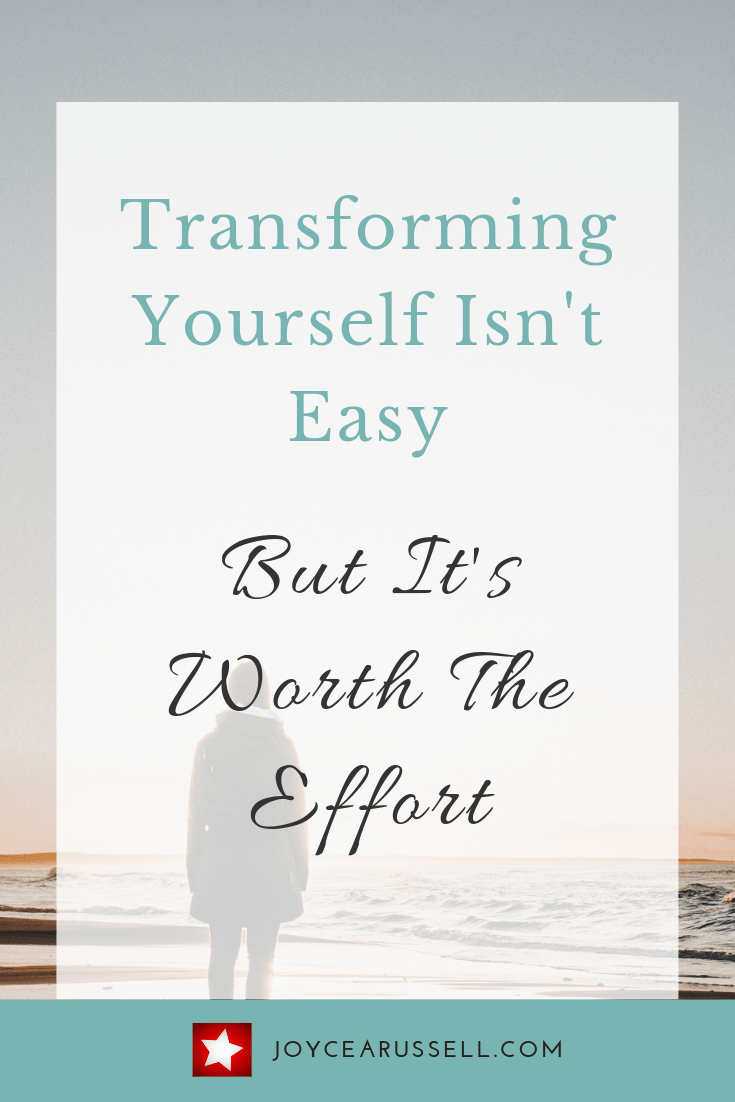 Transforming yourself isn't easy but it's worth the effort.png