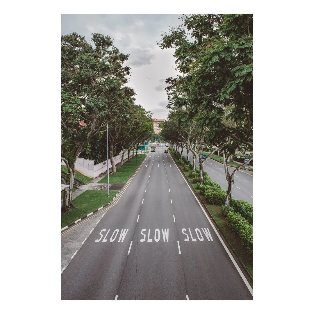 S L O W  D O W N
An everyday reminder.