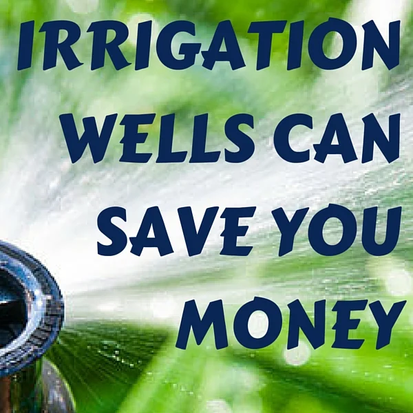 How Irrigation Wells Save Money