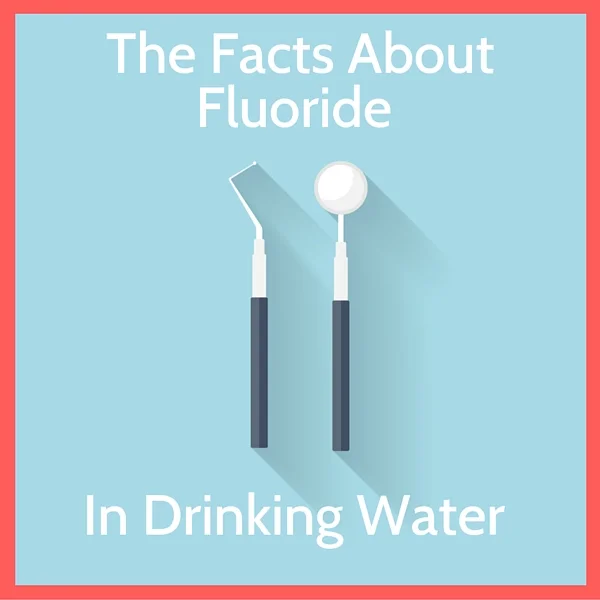 The Facts About Fluoride