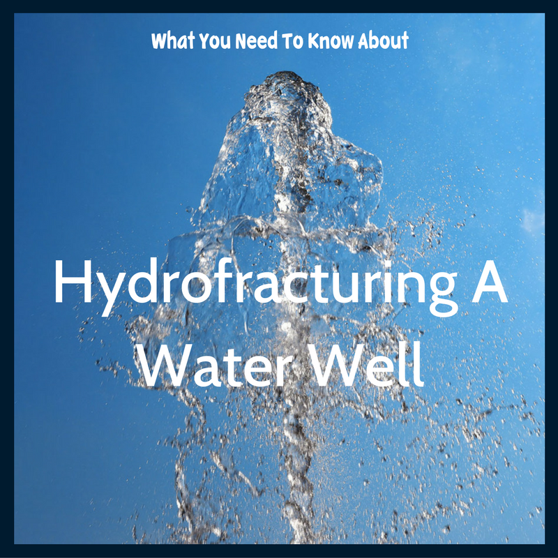 What You Need To Know About Hydrofracturing A Water Well