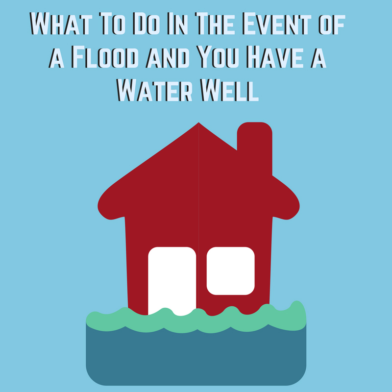 What To Do In The Event of a Flood and You Have a Water Well