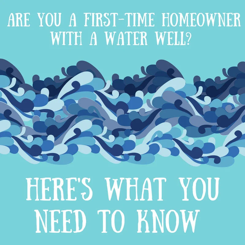 FAQ's For New Homeowners with a Water Well
