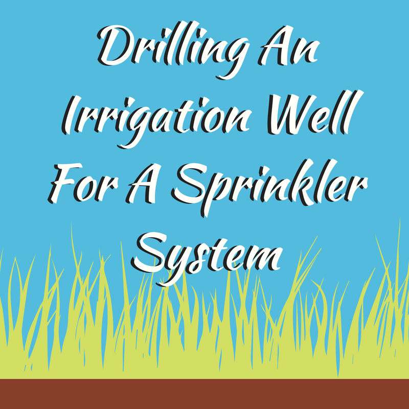 Why Drilling An Irrigation Well For A Sprinkler System Makes Sense — Skillings & Sons, LLC NH