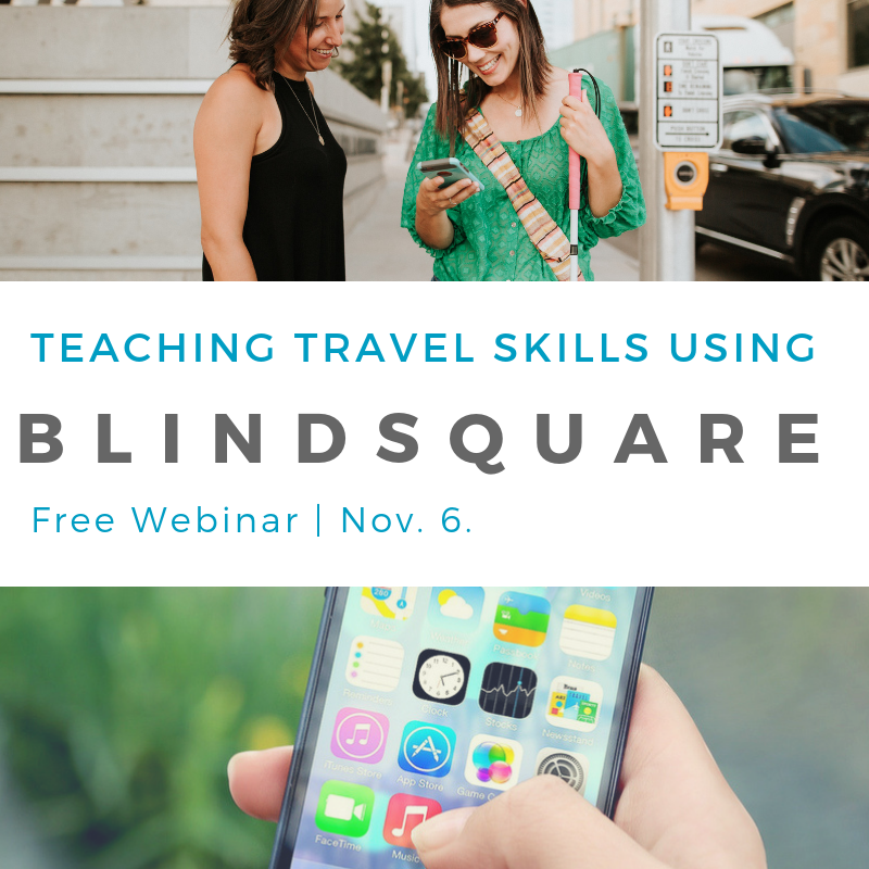 Teaching Travel Skills Using BlindSquare Free Webinar Nov. 6.