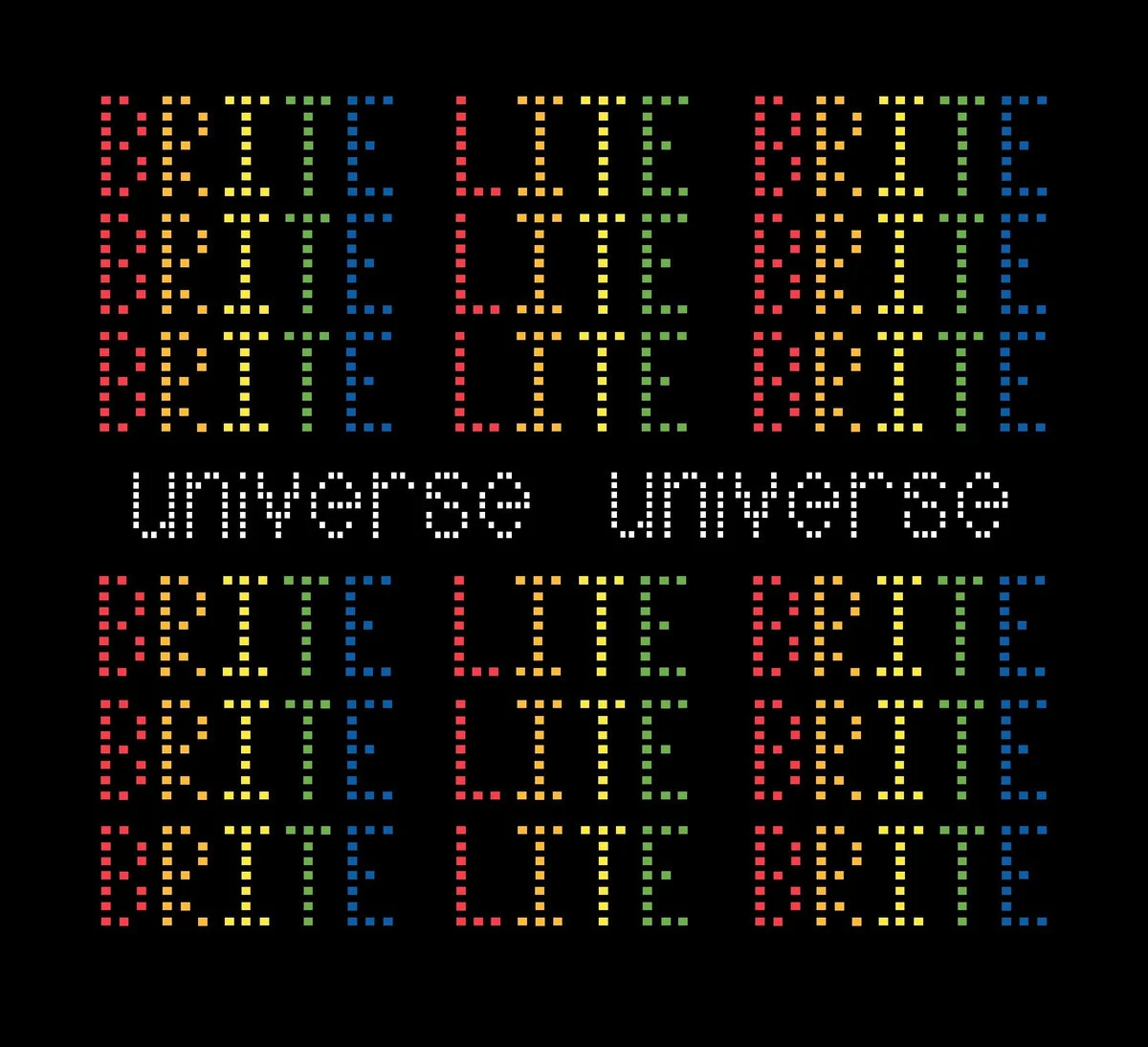 Brite Lite Brite - Universe Universe