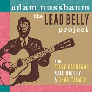 adam-nussbaum-leadbelly-project.jpg