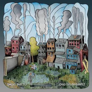 Chad Taylor Quintet - Smoke Shifter