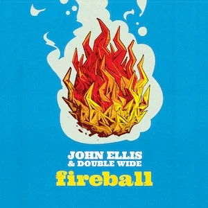 John Ellis &amp; Double Wide - Fireball