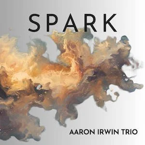Aaron Irwin Trio - Spark