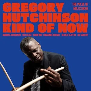 Gregory Hutchinson - Kind of Now: The Pulse of Miles Davis