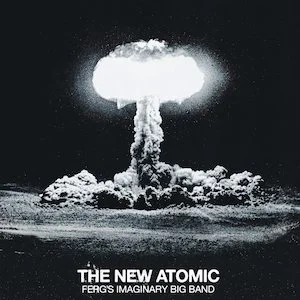Ferg's Imaginary Big Band - The New Atomic