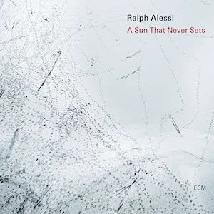 Ralph Alessi - A Sun That Never Sets