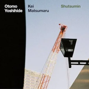 Otomo Yoshihide / Kei Matsumaro - Shutsumin