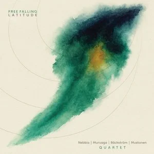 Nebbia / Muruaga / Bäckström / Mustonen Quartet - Freefalling Latitude