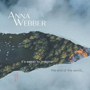 Anna Webber - It's Easier To Imagine the End of the World...