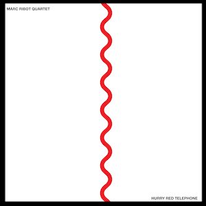 Marc Ribot Quartet - Hurry Red Telephone